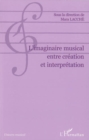 Image for L&#39;imaginaire musical entre creation et interpretation