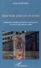 Image for Etre noir africain en suisse.