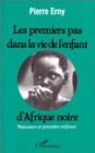 Image for Les premiers pas dans la vie d&#39;un enfant d&#39;Afrique Noire