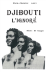Image for Djibouti, l&#39;ignore: Recits de voyage
