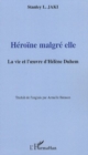 Image for Heroine malgre elle la vie et l&#39;oeuvre d&#39;helene duhem.