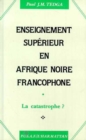 Image for Enseignement Superieur En Afrique Noire Francophone: La Catastrophe ?