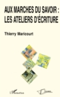 Image for Au marches du savoir : les ateliers d&#39;ecriture