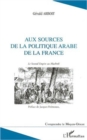 Image for Aux sources de la politique arabe de la France: Le Second Empire au Machrek