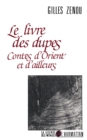 Image for Le livre des dupes - Contes d&#39;Orient et d&#39;ailleurs