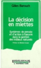 Image for La Decision En Miettes, Systeme De Pensee Et D&#39;action a L&#39;oeuvre Dans Les Milieux Naturels