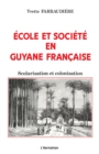 Image for Ecole et societe en Guyane francaise: Scolarisation et colonisation
