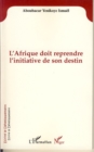 Image for L&#39;AFRIQUE DOIT REPRENDRE L&#39;INITIATIVE DE SON DESTIN.