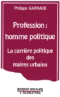 Image for Profession : homme politique: La carriere politique des maires urbains