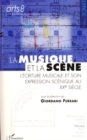 Image for La musique et la scene: L&#39;ecriture musicale et son expression scenique au XXeme siecle