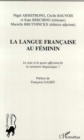 Image for La langue francaise au feminin: le sexe et le genre affectent-ils la variation linguistique?