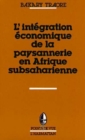 Image for L&#39;integration economique de la paysannerie en Afrique subsaharienne