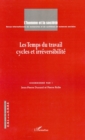 Image for Temps du travail cycles et irreversibili.