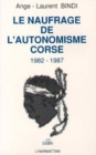 Image for Le naufrage de l&#39;autonomisme corse (1982-1987)