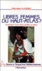Image for Libres Femmes Du Haut-Atlas - Dynamique D&#39;une Micro-Societe Au Maroc