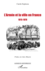 Image for L&#39;armee et la ville en france - 1815-1870.