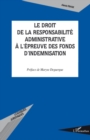 Image for Le droit de la responsabilite administrative a l&#39;epreuve des fonds d&#39;indemnisation