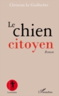 Image for Le chien citoyen - roman.