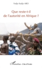 Image for Que reste-t-il de l&#39;autorite en Afrique.