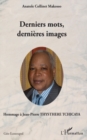 Image for Derniers Mots, Dernieres Images - Hommage a Jean-Pierre Thystere Tchicaya