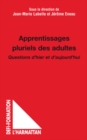 Image for Apprentissages pluriels des adultes: Questions d&#39;hier et d&#39;aujourd&#39;hui