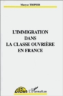 Image for L&#39;immigration Dans La Classe Ouvriere En France