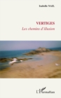 Image for VERTIGES - Les chemins d&#39;illusion.
