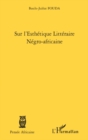 Image for Sur l&#39;esthetique litteraire negro-africaine.