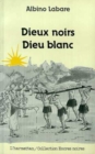 Image for Dieux Noirs Dieux Blancs