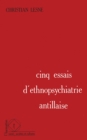 Image for Cinq essais d&#39;ethnopsychiatrie antillaise
