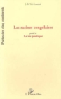 Image for Les Racines Congolaises: Precede De &quot;La Vie Poetique&quot; - Poemes