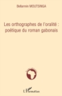Image for Les orthographes de l&#39;oralite : poetique du roman gabonais.