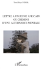 Image for Lettre A un jeune africain ou chemins d&#39;une alternance menta.