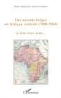 Image for Des savants belges en afrique centrale - (1900-1960) - je di.
