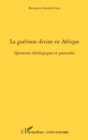 Image for La guerison divine en afrique - questions theologiques et pa.