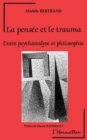 Image for La Pensee Et Le Trauma, Entre Psychanalyse Et Philosophie