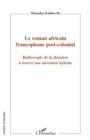 Image for Le roman africain francophone post-colonial - radioscopie de.