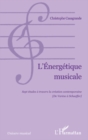 Image for L&#39;energetique musicale - sept etudes a travers la creation c.