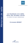 Image for La musique A la radio dans les annees trente - la creation d.