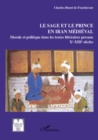 Image for Le sage et le prince en iran medieval - morale et politique.