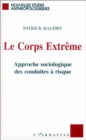 Image for Corps Extreme: Approche Sociologique Des Conduites a Risque