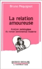 Image for La relation amoureuse: Analyse sociologique du roman sentimental moderne
