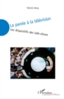 Image for La parole A la television - les dispositifs des talk-shows.