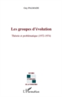 Image for Les groupes d&#39;evolution - theorie et problematique (1972-197.