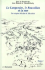 Image for Le Languedoc, le Roussillon et la mer: Des origines a la fin du XXeme siecle - Tome 1