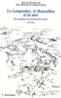 Image for Le Languedoc, le Roussillon et la mer: Des origines a la fin du XXeme siecle - Tome 2