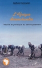 Image for L&#39;AFRIQUE DESENCHANTEE: Vol 2 : Theorie et politique du developpement