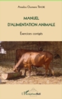 Image for Manuel d&#39;alimentation animale - exercices corriges.