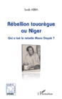 Image for Rebellion touarEgue au niger - qui a tue le rebelle mano day.