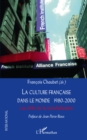 Image for La culture francaise dans le monde, 1980-2000: les defis de la mondialisation